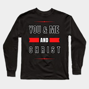 YOU AND ME AND CHRIST COUPLE'S LOVE DESIGN Long Sleeve T-Shirt